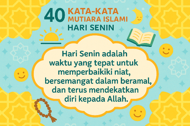 40 Kata-Kata Mutiara Islami Hari Senin yang Inspiratif, Penuh Semangat dan Menyejukkan Hati