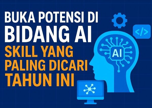 Skill di Bidang AI yang Paling Dicari Tahun 2025